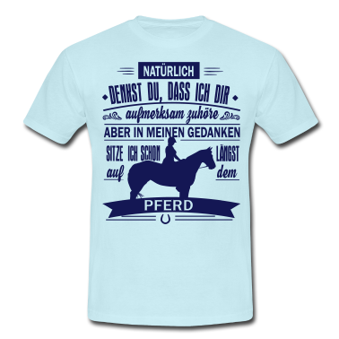 Pferde T-Shirt - Ich sitze auf meinem Pferd und reite