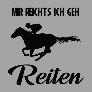 Motiv Mir reichts ich geh Reiten lustig Pferd