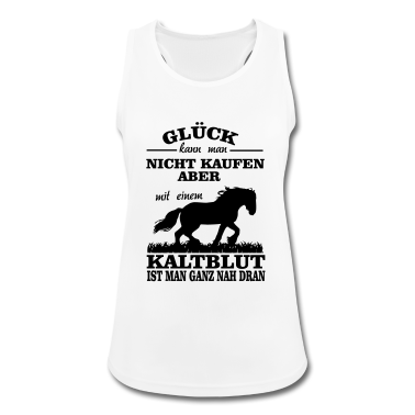 Pferde Tank Top - Glück kann man nicht kaufen - Kaltblut Pferd