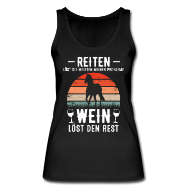 Pferde Tank Top - Reiten löst die meisten Probleme Wein den Rest