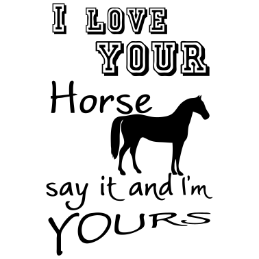 Motiv I love your Horse Geschenk