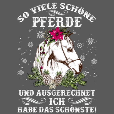 Motiv Ausgerechnet ich habe das schönste Pferd