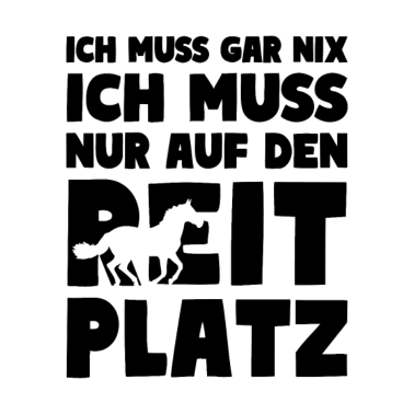 Motiv NUR AUF DEN REITPLATZ Reiten Pferde Spruch