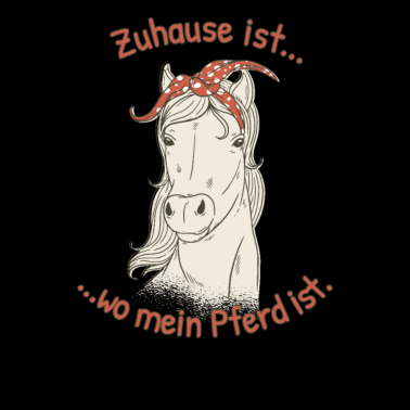 Motiv Zuhause ist wo mein Pferd ist