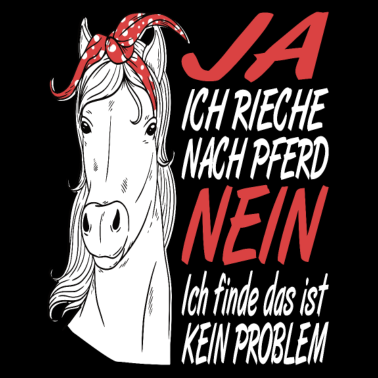 Motiv Reiten Reiter Pferde Spruch ja ich rieche Pferd