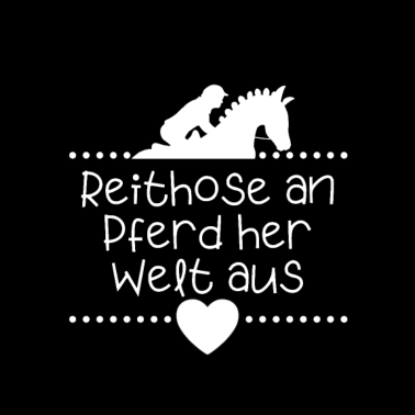 Motiv Reithose an Pferd her Welt aus Reiter Pferde Herz
