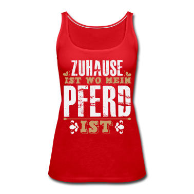 Pferde Tank Top - Zuhause Ist Wo Mein PFERD Ist Pferde