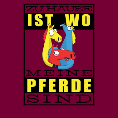 Motiv ZUHAUSE IST WO MEINE PFERDE SIND, Pferd Reiter