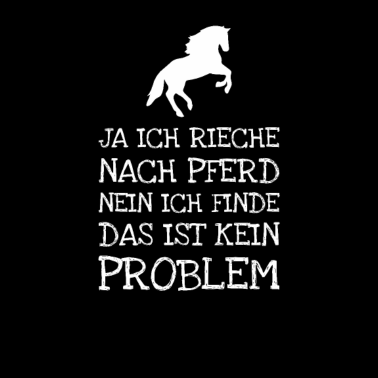 Motiv Ja Ich Rieche Nach Pferd Nein Ich Finde Das Ist