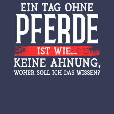 Motiv Ein tag ohne Pferde keine Ahnung woher soll ich