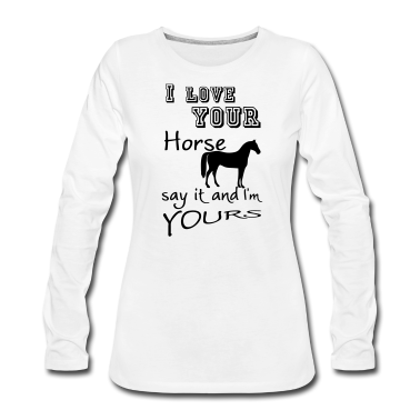 Pferde Langarmshirt - I love your Horse Geschenk