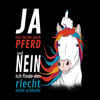 Motiv Pferd Ja ich rieche nach Pferd und nein ich finde