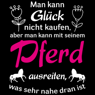 Motiv Man kann Glück nicht kaufen - Pferd Geschenk