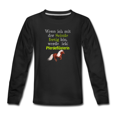 Pferde Langarmshirt - Schule fertig Pferdefluesterin Pferd Spruch