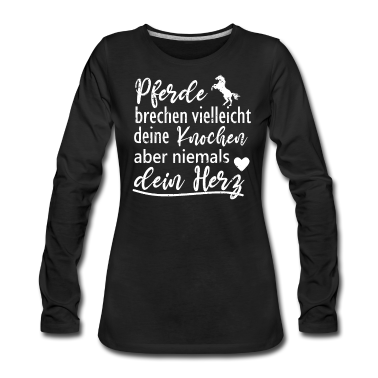 Pferde Langarmshirt - Pferde brechen deine Knochen niemals dein Herz
