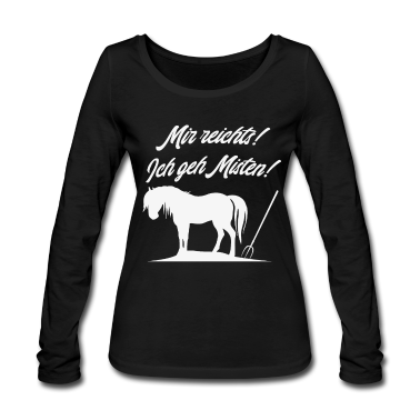 Pferde Langarmshirt - Mir reichts ich geh Misten Pferd Pony
