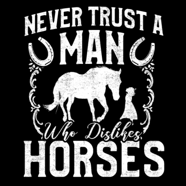Motiv Traue nur Männern die Pferde mögen