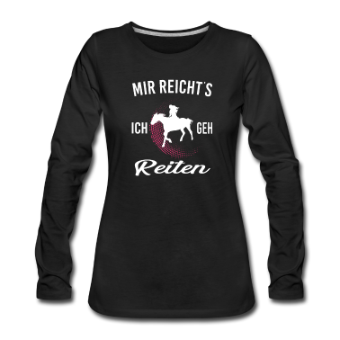 Pferde Langarmshirt - Mir reichts Reiten lustiger Spruch
