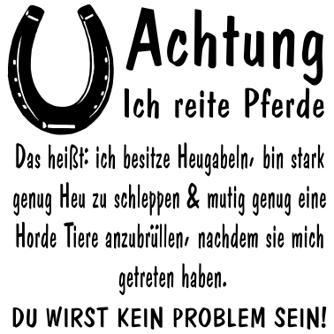 Motiv Achtung ich reite Pferde Heugabeln stark mutig