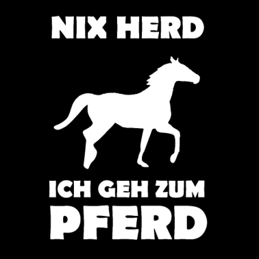 Motiv Damen Nix Herd Ich Geh Zum Pferd Pferdesprüche