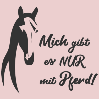 Motiv NUR MIT PFERD - Reiter und Pferde Sprüche Geschenk