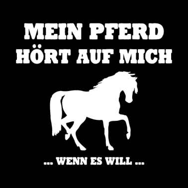 Motiv Mein Pferd hört auf mich wenn es will