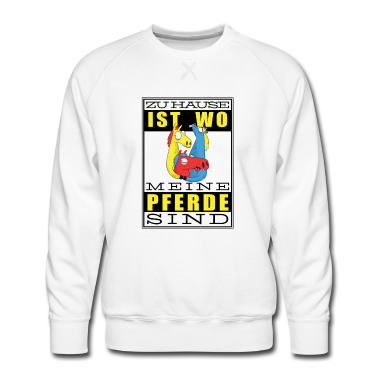 Pferde Pullover - ZUHAUSE IST WO MEINE PFERDE SIND, Pferd Reiter