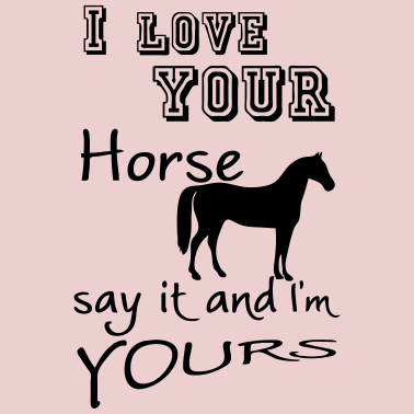 Motiv I love your Horse Geschenk