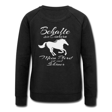 Pferde Pullover - Behalte dein Einhorn mein Pferd ist viel Schöner
