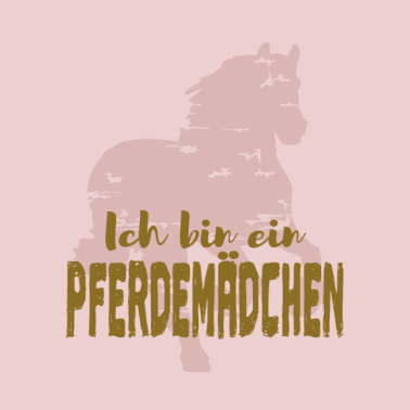Motiv Ich bin ein PFERDEMÄDCHEN Pferd Pferde Pferdeliebe