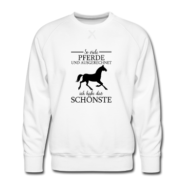 Pferde Pullover - So viele Pferde und Ausgerechnet ich habe das schö