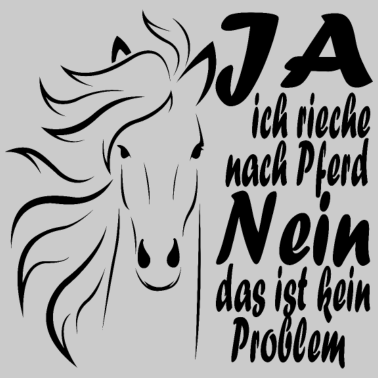 Motiv Pferd Ja ich rieche nach Pferd