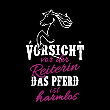 Motiv VORSICHT VOR DER REITERIN DAS PFERD IST HARMLOS
