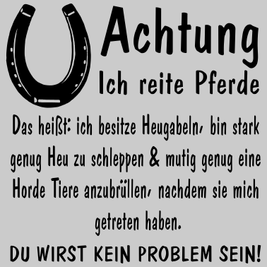 Motiv Achtung ich reite Pferde Heugabeln stark mutig