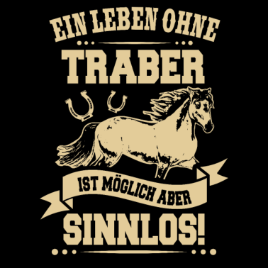 Motiv Ein Leben ohne Traber ist Sinnlos Reiter Geschenk