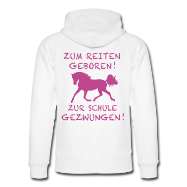 Pferde Hoodie - Zum Reiten Geboren Zur Schule Gezwungen Pferd
