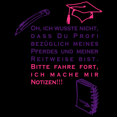 Motiv Bitte fahre fort ich mache mir Notizen, Reiterspru