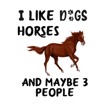 Motiv Ich mag Pferde, Hunde und vielleicht 3 Leute