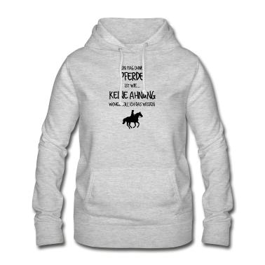 Pferde Hoodie - Ein Tag ohne Pferde ist wie.. KEINE AHNUNG