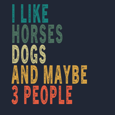 Motiv Ich mag Pferde Hunde & vielleicht 3 Personen Vintage Horse