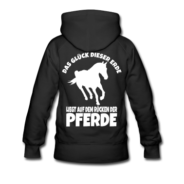 Pferde Hoodie - Das Glück der Erde liegt auf dem Rücken der Pferde