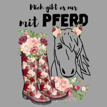 Motiv PFERD PFERDE T-Shirt - MICH gibt es NUR mit PFERD