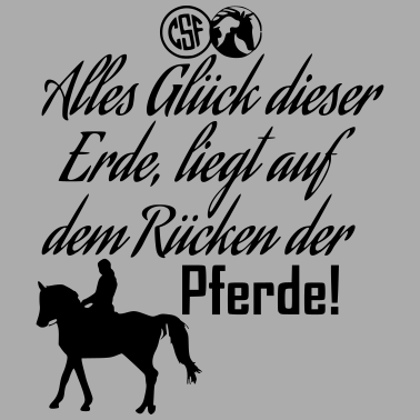 Motiv Alles Glück dieser Erde liegt auf dem Rücken der..