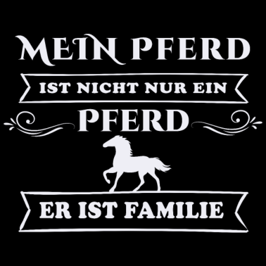 Motiv Mein Pferd ist nicht nur ein Pferd. Er ist Familie