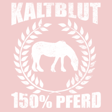 Motiv Kaltblut 150% Pferd Reiten Hobby Pferde Geschenk