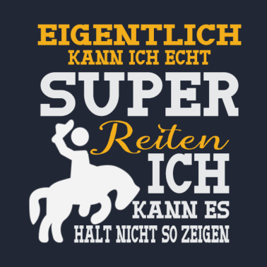Motiv Eigendlich kann ich super Reiten