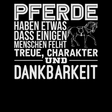 Motiv Pferde haben etwas, dass einigen Menschen fehlt...