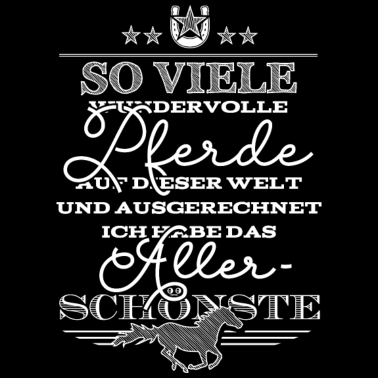 Motiv So viele Pferde und ausgerechnet ich hab das Beste