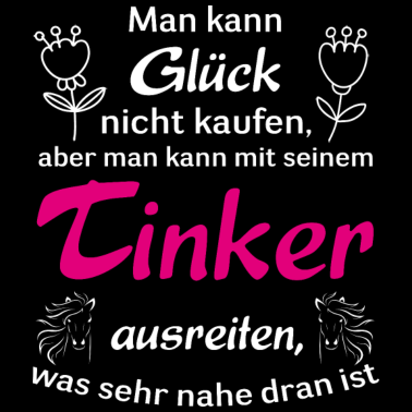 Motiv Man kann Glück kaufen Geschenk - Pferd Tinker