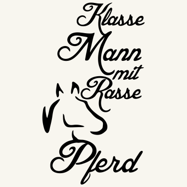 Motiv Klasse Mann - Rassepferd Geschenk